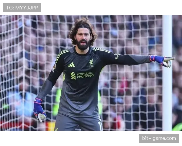 阿利松更衣室彰显领袖风范，持续凝聚利物浦团队力量